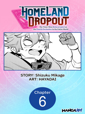 cover image of Homeland Dropout: The Time I Was Reincarnated as the Fourth Enchanter in the Entire World, Chapter 6